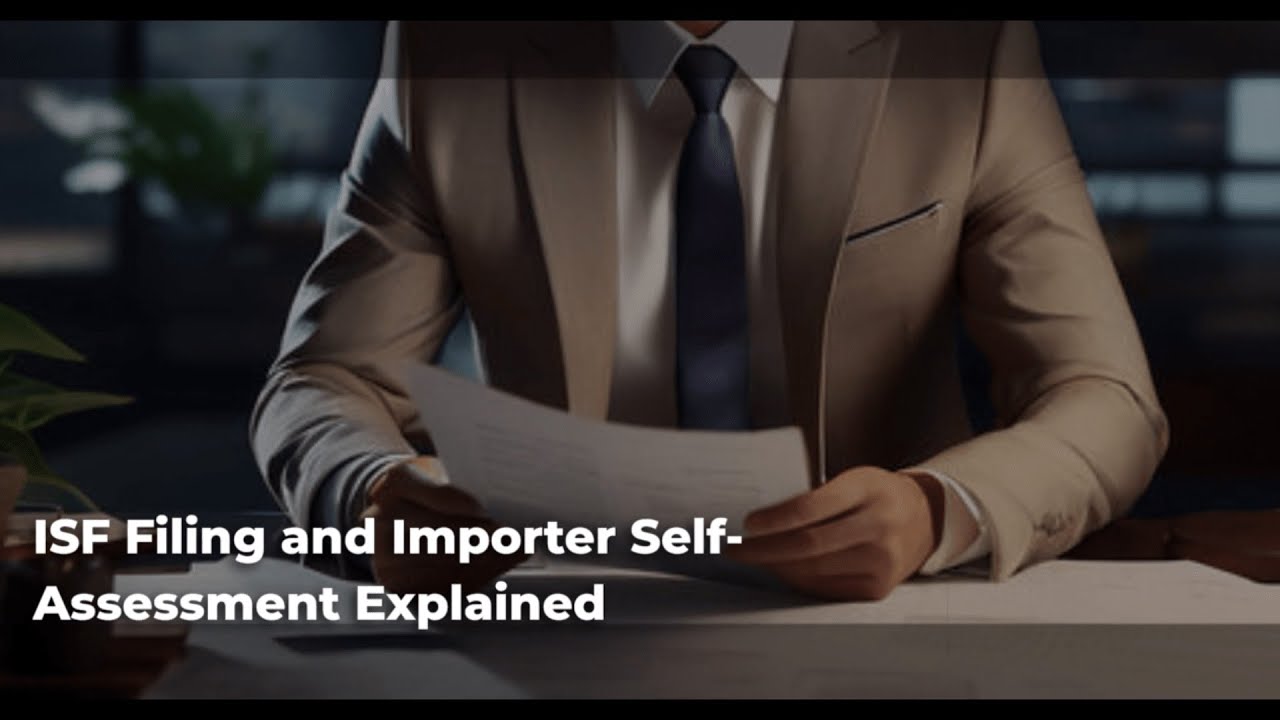 ISF Filing and Importer Self-Assessment Explained