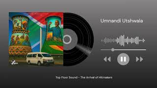 Download lagu Top Floor Sound, SAMURAIBEATZ BW, Trechyson Molly vx, Lah’Vee - Umnandi Utshwala mp3 Download lagu Top Floor Sound, SAMURAIBEATZ BW, Trechyson Molly vx, Lah’Vee - Umnandi Utshwala mp3