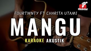 Download lagu MANGU - FOURTWNTY FT CHARITA UTAMI ( KARAOKE AKUSTIK ) mp3