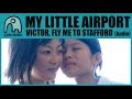 MY LITTLE AIRPORT - Victor, Fly Me To Stafford [Audio]