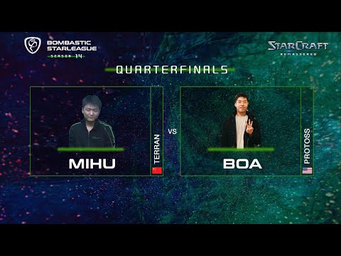 Bombastic StarLeague 14 (BSL14) Ro8 Match 4 - Mihu vs BoA - bo5 - StarCraft BroodWar