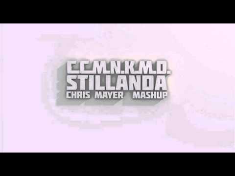 C.C.M.N.K.M.D. - Stillanda (Chris Mayer MashUp)