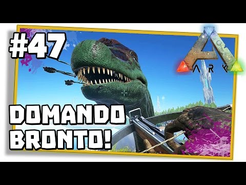 ARK Survival Evolved PVE #47: DOMANDO BRONTO NÃO FOI FÁCIL!