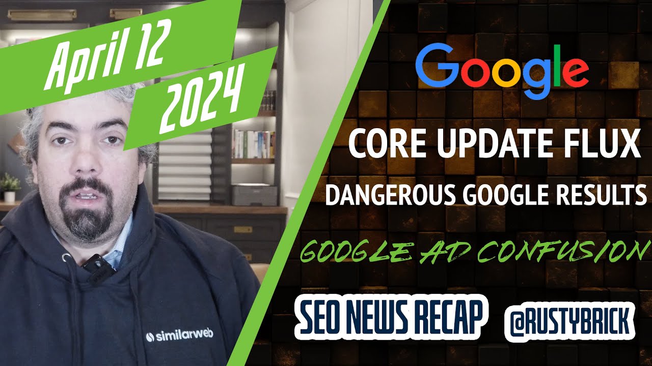 Video: Google Core Update Volatility, Helpful Content Update Gone, Dangerous Google Search Results & Google Ads Confusion
