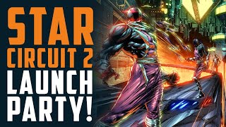 STAR CIRCUIT 2 Launch Party!!!
