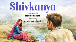 Shivkanya | Written By Anulata Raj Nair | Neelesh Misra