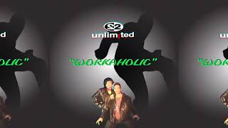 2 Unlimited - Workaholic (Extended Remix)