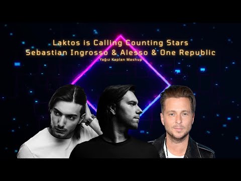 Laktos is Calling Counting Stars | Sebastian Ingrosso, Alesso, One Republic | Yağız Kaplan Mashup