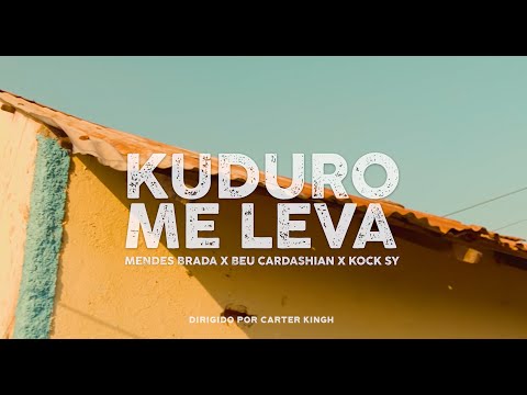 Kuduro Me Leva - Mendes Brada Feat Beu Kardashian & Kock Sy
