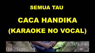 Download lagu SEMUA TAU - CACA HANDIKA (KARAOKE NO VOCAL) mp3 Download lagu SEMUA TAU - CACA HANDIKA (KARAOKE NO VOCAL) mp3