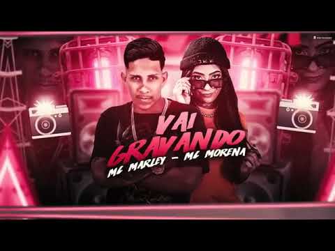 MC MARLEY E MC MORENA -VAI GRAVANDO -REMIX BREGA FUNK