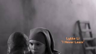 Lykke Li - I Never Learn (Lyrics+Video)