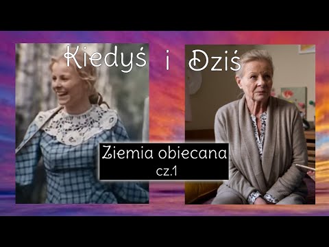 Aktorzy z filmu  Ziemia obiecana cz. 1 🎬🎬🎬