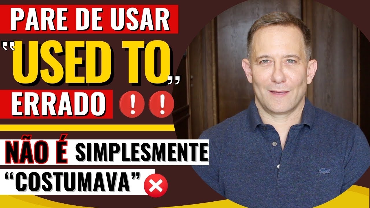 Pare de usar “used to” errado — não é simplesmente “costumava”
