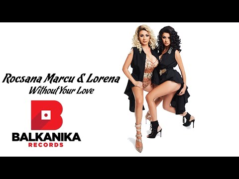 Rocsana Marcu & Lorena  - Without Your Love | Official Audio