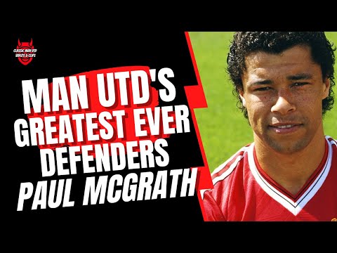 Man Utd's Greatest Ever Defenders - Paul McGrath