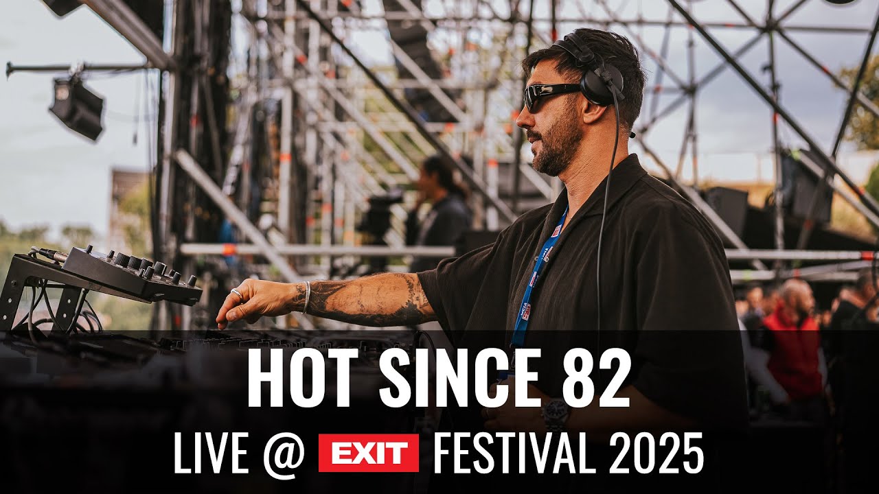 Hot Since 82 - Live @ Exit Festival 2025