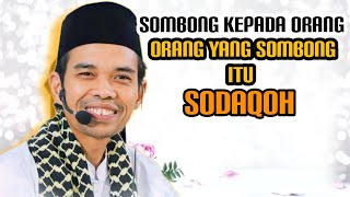 Download lagu SOMBONG KEPADA ORANG YANG SOMBONG ADALAH SEDEKAH||USTADZ ABDUL SOMAD mp3