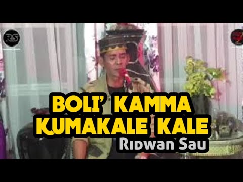 BOLI' KAMMA KUMAKALE KALE - Ridwan Sau