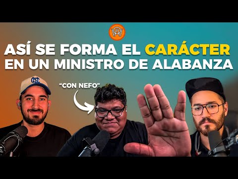 ASÍ se forma el CARÁCTER de un MINISTRO de ALABANZA - Ep32 Worship Office Podcast con Nefo Tut.