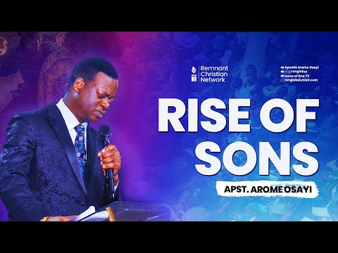 RISE OF SONS - APOSTLE AROME OSAYI