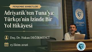 “Adriyatik’ten Tuna’ya: Türkçe’nin İzinde Bir Yol Hikâyesi” | Doç. Dr. Hakan Değ