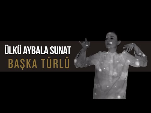 Ülkü Aybala Sunat - Başka Türlü (Official Video)