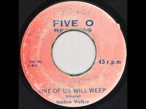 ReGGae Music 257 - Shelton Walker - One Of Us Will Weep [Five O]