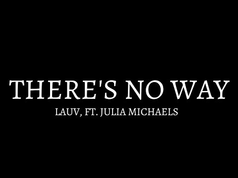 Lauv - There's No Way [Lyrics/Lyric] Feat. Julia Michaels