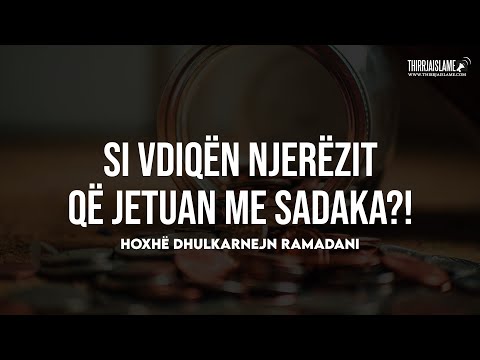 Si vdiqën njerëzit që jetuan me sadaka?! - Hoxhë Dhulkarnejn Ramadani