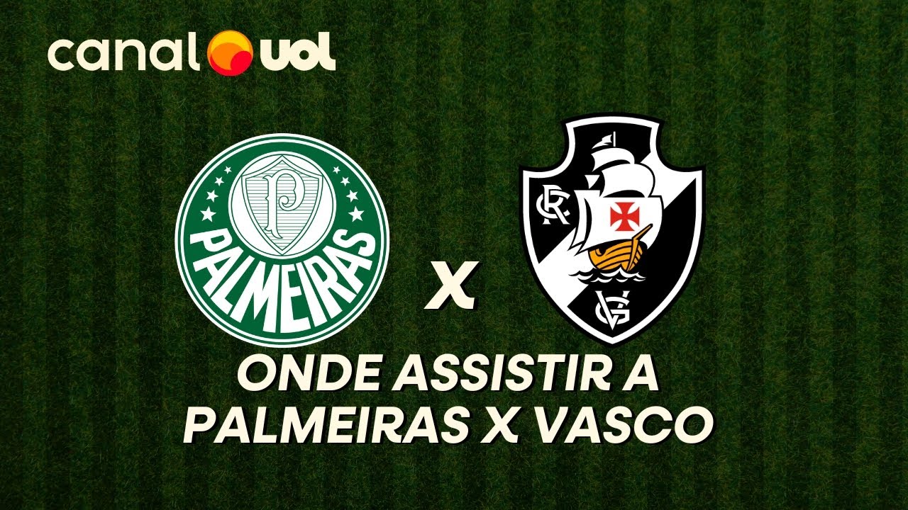 PALMEIRAS X VASCO: ONDE ASSISTIR À TRANSMISSÃO AO VIVO DO JOGO E HORÁRIO PELO BRASILEIRÃO