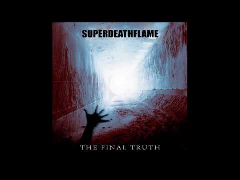 SUPERDEATHFLAME - The Final Truth