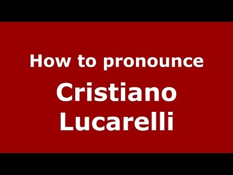 How to pronounce Cristiano Lucarelli (Italian/Italy)  - PronounceNames.com