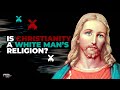 Is Christianity a white man’s religion?