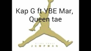 Kap G ft YBE Mar,Queen tae-Jumpman remix(Audio)