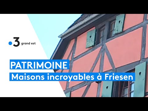 Les incroyables histoires des maisons alsaciennes de Friesen