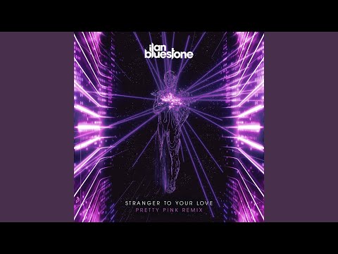 Video thumbnail for Stranger To Your Love (Pretty Pink Remix)