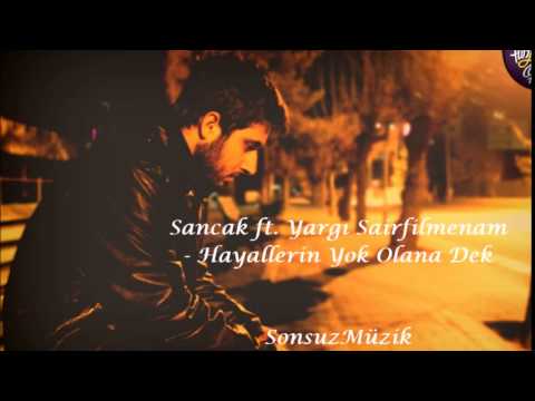 Sancak ft. Yargı Sairfilmenam - Hayallerin Yok Olana Dek