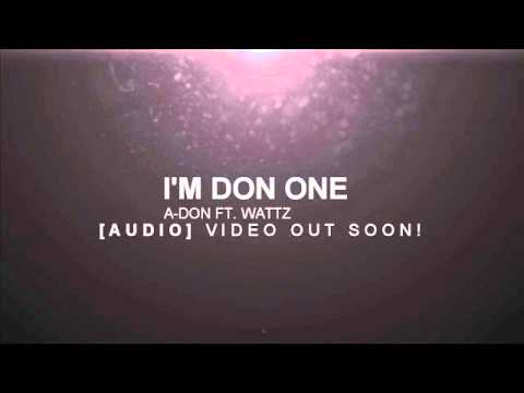 Im Don One - A-Don Ft.Wattz [VIDEO OUT SOON!]