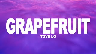 Tove Lo - Grapefruit (Lyrics)