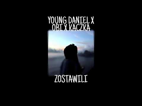 young daniel x obi x kaczka - zostawili 8D