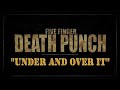 Five Finger Death Punch - Under And Over It 1Hour