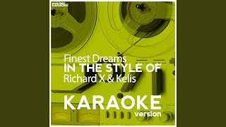 Finest Dreams (In the Style of Richard X & Kelis) (Karaoke Version)