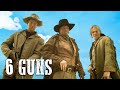 6 Guns Western Film Deutsch In Voller Länge Spielfilm Komplett Anschauen Ganze Filme
