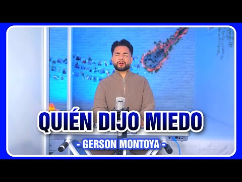 QUIÉN DIJO MIEDO (cover | Gilberto Daza) || GERSON MONTOYA