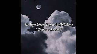 Download lagu dj breakbeat despacito milkshake ( slowed reverb ) mp3 Download lagu dj breakbeat despacito milkshake ( slowed reverb ) mp3