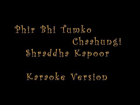 Phir Bhi Tumko Chaahungi Female Version | Shraddha Kapoor | Karaoke With Lyrics