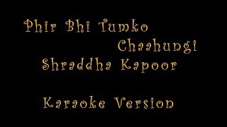 Video thumbnail of "Phir Bhi Tumko Chaahungi Female Version | Shraddha Kapoor | Karaoke With Lyrics"