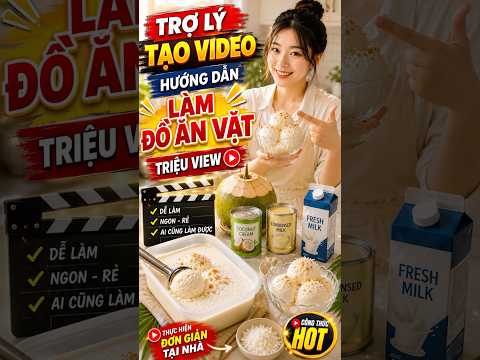 TRỢ LÝ TẠO VIDEO HƯỚNG DẪN LÀM ĐỒ ĂN VẶT