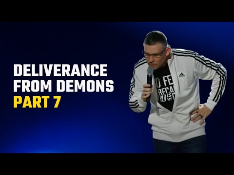 DELIVERANCE FROM DEMONS....PART 7